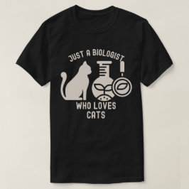 Nur ein Biologe, der Katzen Liebe, Biologie-Absolv T-Shirt