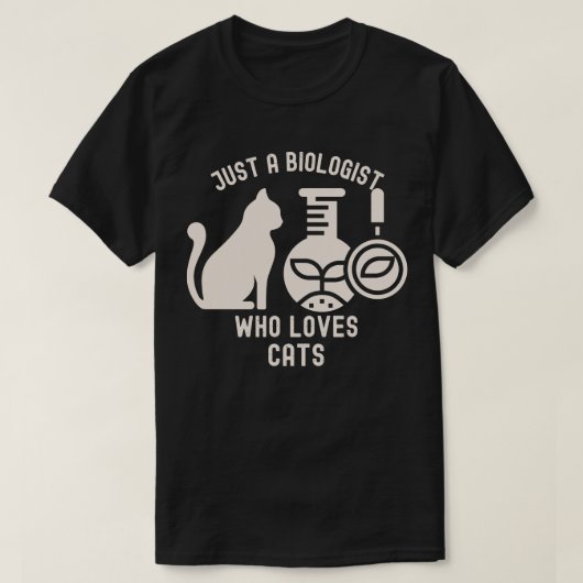 Nur ein Biologe, der Katzen Liebe, Biologie-Absolv T-Shirt (Design vorne)