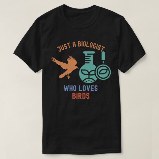 Nur ein Biologe, der Vögel Liebe T-Shirt (Design vorne)