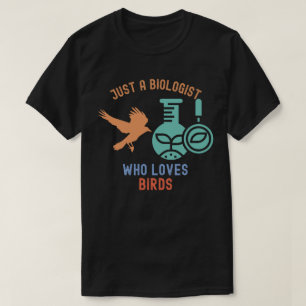 Nur ein Biologe, der Vögel liebt T-Shirt