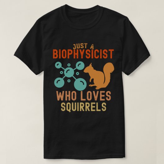 Nur ein Biophysiker, der Eichhörnchen Liebe T-Shirt (Design vorne)