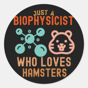 Nur ein Biophysiker, der Hamster liebt Runder Aufkleber