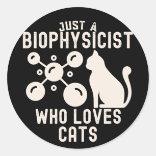 Nur ein Biophysiker, der Katzen liebt Runder Aufkleber