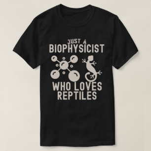 Nur ein Biophysiker, der Reptilien liebt T-Shirt