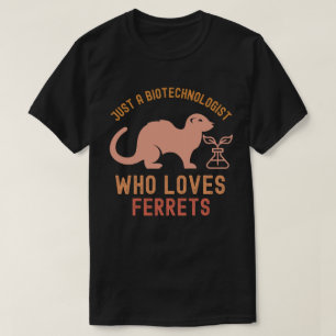 Nur ein Biotechnologe, der Frettchen liebt T-Shirt