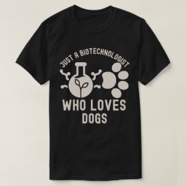 Nur ein Biotechnologe, der Hunde Liebe T-Shirt