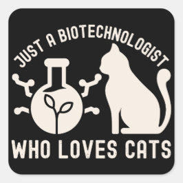 Nur ein Biotechnologe, der Katzen Liebe Quadratischer Aufkleber
