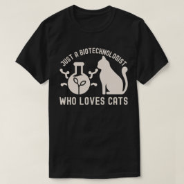 Nur ein Biotechnologe, der Katzen Liebe T-Shirt