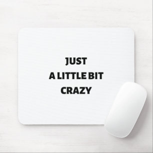 Nur ein bisschen verrückt mousepad