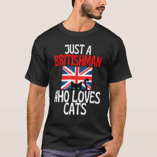 Nur ein britischer Mann, der Katzen für ganz Großb T-Shirt
