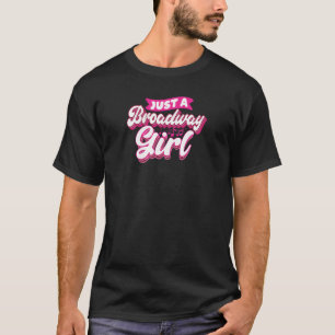 Nur ein Broadway Girl Theater Thespian Musical T-Shirt