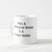 Nur ein Caffeinated Verfasser ist ein glücklicher Kaffeetasse (Vorderseite Links)