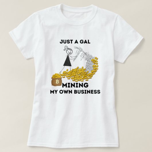 Nur ein Gal Mining meine eigene Bitcoin T-Shirt (Design vorne)
