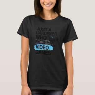 Nur ein Gärtner, der Lieben Videospiele Job Prix G T-Shirt