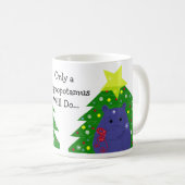 Nur ein Hippopotamus wird das tun Kaffeetasse (VorderseiteRechts)