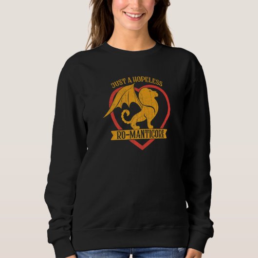 Nur ein hoffnungsloser Ro Manticore für Fantasy Ro Sweatshirt (Vorderseite)