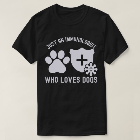 Nur ein Immunologe, der Hunde Liebe T-Shirt (Design vorne)