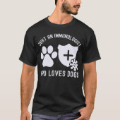 Nur ein Immunologe, der Hunde Liebe T-Shirt (Vorderseite)