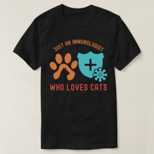 Nur ein Immunologe, der Katzen Liebe T-Shirt