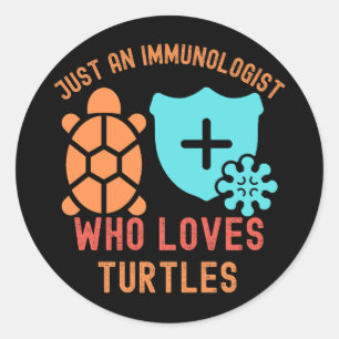 Nur ein Immunologe, der Schildkröten liebt Runder Aufkleber