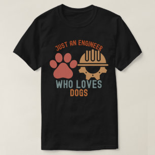 Nur ein Ingenieur, der Hunde liebt T-Shirt