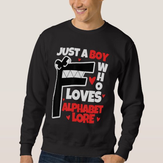 Nur ein Junge, der Alphabet-Lore Buchstabe F für K Sweatshirt (Vorderseite)
