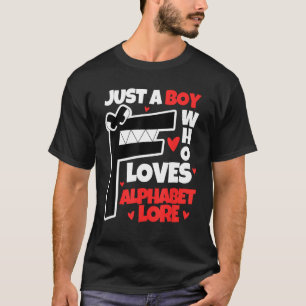 Nur ein Junge, der Alphabet-Lore Buchstabe F für K T-Shirt
