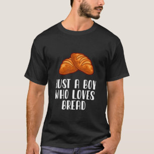 Nur ein Junge, der Brot Liebe T-Shirt