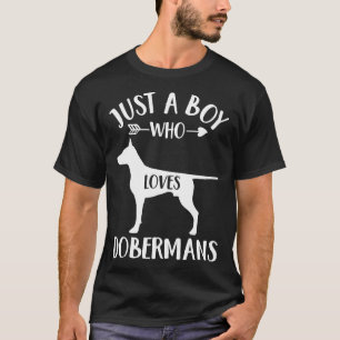 Nur ein Junge, der Dobermans für Hund Lover Dober  T-Shirt