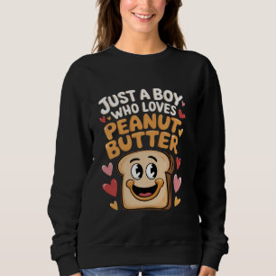 Nur ein Junge, der Erdnussbutter-Toast Erdnuss-Bu Sweatshirt