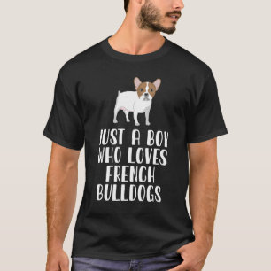 Nur ein Junge, der französische Bulldogs Liebe T-Shirt