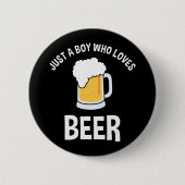 Nur ein Junge, der Lieben Bier hat Button (Vorderseite)