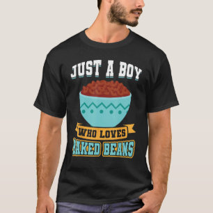 Nur ein Junge, der Lieben Bohnen gebacken hat T-Shirt