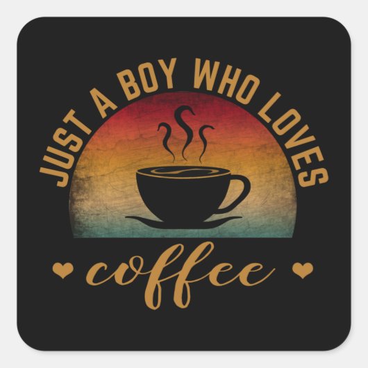NUR EIN JUNGE, DER LIEBEN KAFFEE. QUADRATISCHER AUFKLEBER (Vorderseite)