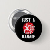 Nur ein Junge, der Lieben Karate Funny Sprichwort Button (Vorne & Hinten)