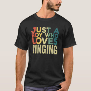 Nur ein Junge, der Lieben singend Sänger Zitat Mus T-Shirt