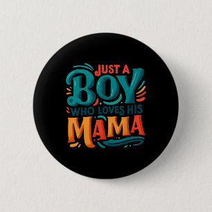 Nur ein Junge, der seine Mama Sweet Son Liebe Mama Button