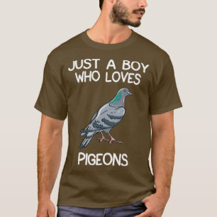 Nur ein Junge, der Tauben Lieben Eigentümer Lover  T-Shirt
