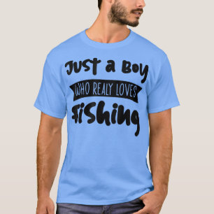 Nur ein Junge, der wirklich Lieben hat zu fischen T-Shirt