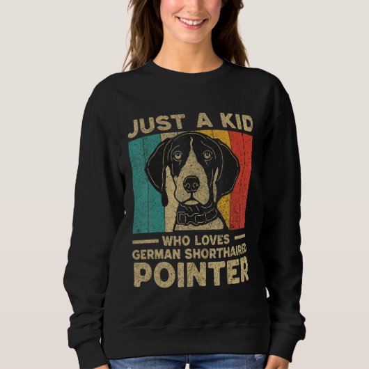 Nur Ein Kind Das Deutsche Kurzhaarige Pointer Lieb Sweatshirt (Vorderseite)