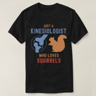 Nur ein Kinesiologe, der Eichhörnchen liebt T-Shirt