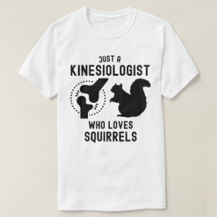 Nur ein Kinesiologe, der Eichhörnchen liebt T-Shirt