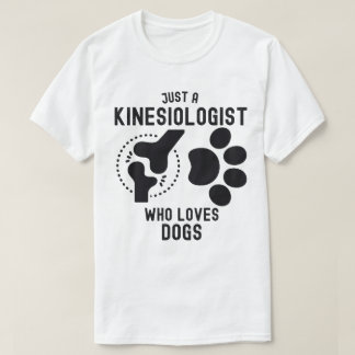 Nur ein Kinesiologe, der Hunde Liebe T-Shirt