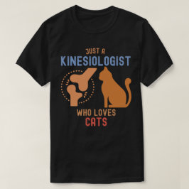 Nur ein Kinesiologe, der Katzen Liebe T-Shirt