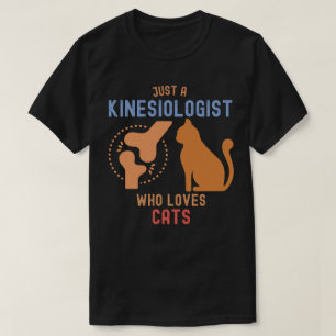Nur ein Kinesiologe, der Katzen Liebe T-Shirt