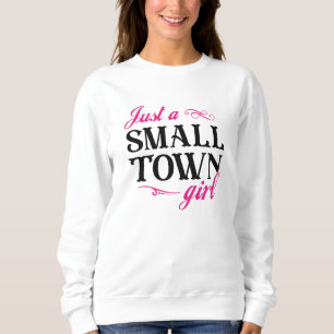 Nur ein kleines Städtchen-Mädchen Sweatshirt