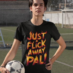 Nur ein Klick weg Pal! T-Shirt