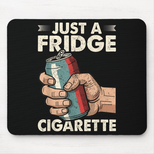 Nur ein Kühlschrank Cigarette Funny Sarcastic Spaß Mousepad (Vorne)
