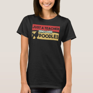 Nur ein Lehrer, der Poodles Poodle Lover Gi Liebe T-Shirt