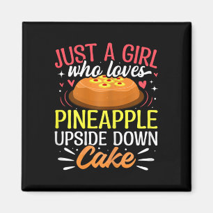 Nur ein Mädchen, das Ananas-Umdrehtorte liebt  Magnet